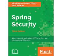 Spring Security: Secure your web applications, RESTful services, and microservice architectures