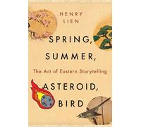 Spring, Summer, Asteroid, Bird: The Art of Eastern Storytelling