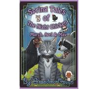 Spring Tales of the Night Chicken: 92 Bedtime Stories of Gentle Adventure and Friendship for the Awakening Season (Volume 1)