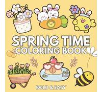 Spring Time: Coloring Book for Adults And Kids, Featuring Cute Rabbit, Eggs, Flowers, Cute Stuffs, Animals, Landscapes and More (Bold & Easy Coloring)