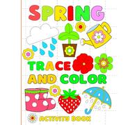 Spring Trace and Color activity book: Fun Spring season Tracing and coloring activities, cute gift for toddlers and Preschoolers, Elementary school, ... Florals Simple Designs Featuring Nature