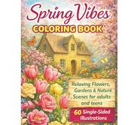Spring Vibes Coloring Book: Relaxing Flowers, Gardens & Nature Scenes: 60 single sided illustrations for adults and teens