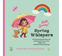 Spring Whispers: 44 Charming illustrations and inspiring phrases to color, imagine, and celebrate the joy of spring