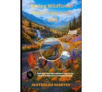 Spring Wildflower Road Trips in the USA 2026: Scenic Drives, Bloom Timing, National Park Trails & 3-7 Day Itineraries for Nature Lovers & Photography Enthusiasts.