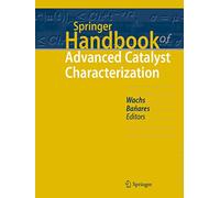Springer Handbook of Advanced Catalyst Characterization