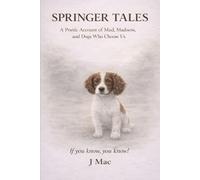 Springer Tales: A Poetic Account of Mud, Madness, and Dogs Who Choose Us