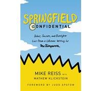 Springfield Confidential: Jokes, Secrets, and Outright Lies from a Lifetime Writing for The Simpsons