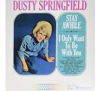Dusty Springfield - Stay Awhile - I Only Want To Be With You [Vinyl]