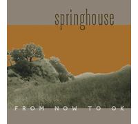 Springhouse – From Now to Ok