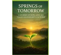 Springs of Tomorrow: A Journey of Hope, Love, and Vision from Marsabit to the World