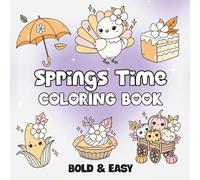 Springs Time: Coloring Book for Adults and Kids, Featuring Landscapes, Cute Stuffs, Flowers, Cute Animals and More (Bold & Easy Coloring)