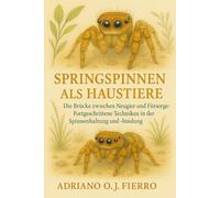Springspinnen als Haustiere: Die Brücke zwischen Neugier und Fürsorge: Fortgeschrittene Techniken in der Spinnenhaltung und -bindung