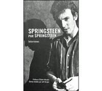 Springsteen par Springsteen - Interviews, discours et rencontres Bruce Springsteen (Auteur), Elliott Murphy (Préface), Guillaume Villeneuve (Traduction), Jeff Burger (Contributions)