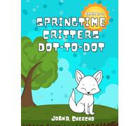 Springtime Critters Dot-To-Dot: Fun Connect-the-Dots Activity Book for Kids Ages 3-5 : Learn Counting, Build Fine Motor Skills, and Explore Spring Animals
