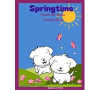 Springtime Finish the Scene Coloring Book: Creative Coloring with Cute Animals, Spring Activities, and Outdoor Fun for Kids Ages 3-6