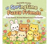 Springtime Fuzzy Friends Coloring Book: Cute Kawaii Animal Adventures in the Garden Relaxing and Fun Coloring Pages for Adults, Teens, and Kids