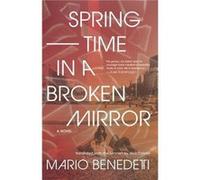 Springtime in a Broken Mirror Mario Benedetti (Auteur)