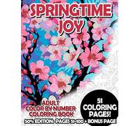 Springtime Joy - 50% Edition: Pages 51-100: Adult Color by Number Coloring Book for Relaxing and Mindfulness