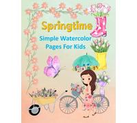Springtime Simple Watercolor Pages For Kids: Color, Draw, And Paint Book For Beginner Artists