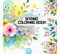 Springtime Wonders: A Delightful Spring Coloring Book for Relaxation and Creativity: 50 Beautiful Spring-Inspired Coloring Pages Featuring Flowers, Butterflies, Birds, and Easter eggs