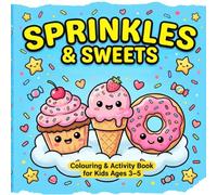 Sprinkles and Sweets Colouring & Activity Book for Kids Ages 3 to 5: Delightful Treat-Inspired Illustrations Paired with Engaging Activities for Young Minds