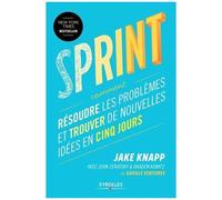 Sprint – Résoudre les problèmes et trouver de nouvelles idées en cinq jours – Groupe Eyrolles