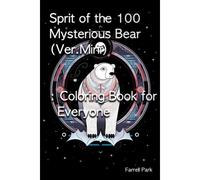 Sprit Of The 100 Mysterious Bear (Ver.Mini): Coloring Book For Everyone (Farrell Park's Coloring Book)