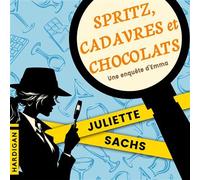 Spritz, cadavres et chocolats - Juliette Sachs - Hardigan - Livre audio - Livre