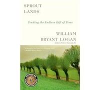 Sprout Lands by William Bryant Logan Paperback Book William Bryant Logan (Auteur)