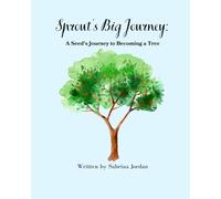 Sprout’s Big Journey: A Seed’s Path to Becoming a Tree