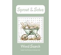 Sprout & Solve Word Search: Garden Word Puzzles to Cultivate Calm | 50+ Easy-to-Read Puzzles For Relaxation and Anxiety Relief