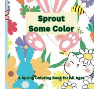 Sprout Some Color: A Spring Coloring Book for All Ages