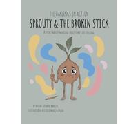 Sprouty & the Broken Stick: A Story About Making Space for Every Feeling