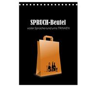 SPRUCH-Beutel voller Sprüche rund ums TRINKEN (Tischkalender 2026 DIN A5 hoch), CALVENDO Monatskalender: Ein TYPO-Kalender mit witzigen und coolen Sprüchen über das TRINKEN ...