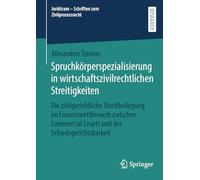 Spruchkörperspezialisierung in wirtschaftszivilrechtlichen Streitigkeiten: Die zivilgerichtliche Streitbeilegung im Forumswettbewerb zwischen Commercial Courts und der Schiedsgerichtsbarkeit