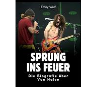 Sprung ins Feuer: Die Biografie über Van Halen. Hochwertige Hardcoverausgabe