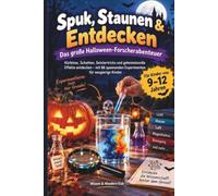 Spuk, Staunen & Entdecken - Das große Halloween-Forscherabenteuer: Kürbisse, Schatten, Geistertricks und geheimnisvolle Effekte entdecken - mit 66 ... Forschungsmissionen für neugierige Kinder