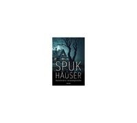 Spukhäuser. Klassische Horror- Und Geistergeschichten