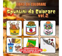 Spuntini da Colorare vol.2: Libro da Colorare - Un'Avventura Rilassante e Creativa tra Cibi Golosi, Bevande, Dessert, Frutta e Disegni Antistress per ... Audace, Grande Formato, Pagine Monofacciali.