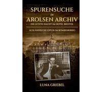 Spurensuche im Arolsen Archiv: Die letzte Nacht im Hotel Bristol - Ausländische Opfer im Bombenkrieg