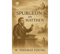 Spurgeon on Matthew: An Expository Journey Through Matthew's Gospel with Charles Spurgeon