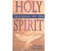 Spurgeon on the Holy Spirit C. H. Spurgeon (Auteur)