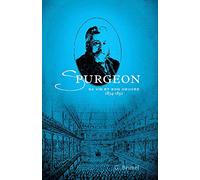 Spurgeon: Sa vie et son oeuvre (1834-1892)