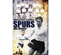 Spurs Greatest Games by Mike Donovan Mike Donovan (Auteur)