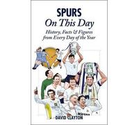 [(Spurs On This Day: Tottenham Hotspur History, Facts & Figures from Every Day of the Year)] [ By (author) David Clayton ] [November, 2011]
