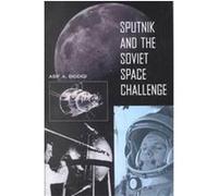 Sputnik and the Soviet Space Challenge Asif A. Siddiqi (Auteur)