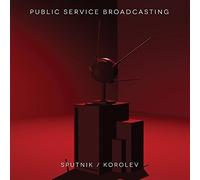 Sputnik / Korolev by PUBLIC SERVICE BROADCASTING (2015-12-11?