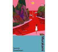 Sputnik Sweetheart: a deluxe gift edition of Murakami’s masterful tale of unrequited love