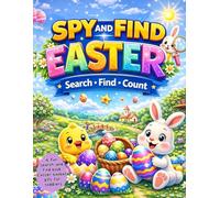 Spy and Find Cute Easter Basket Stuffer Gift For Kids: Easter Activity Book for Toddlers Ages 3, 4, 5, 6+: Search, S ount Book Featuring Fun ... Egg Hunt, Easter Bunny & Other Easter Objects