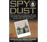Spy Dust: Two Masters of Disguise Reveal the Tools and Operations That Helped Win Thecold War